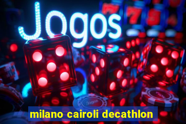 milano cairoli decathlon