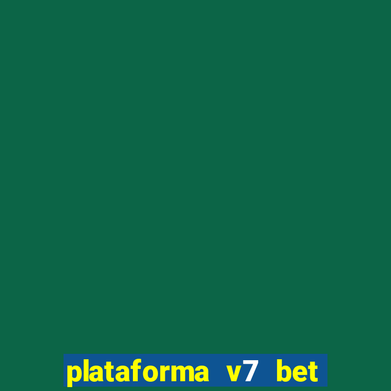 plataforma v7 bet é confiável