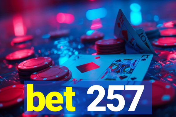 bet 257