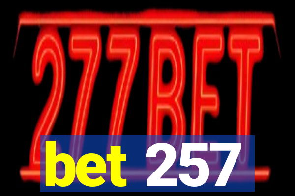 bet 257