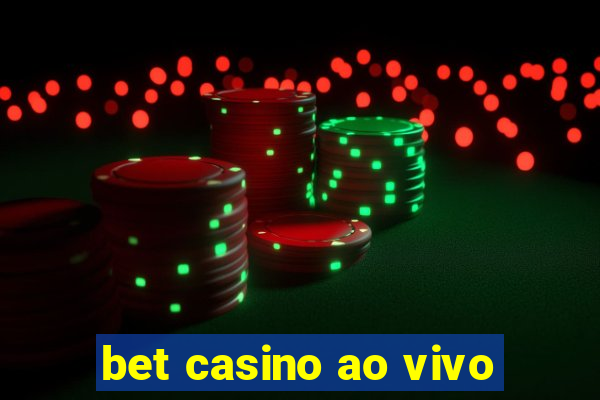 bet casino ao vivo