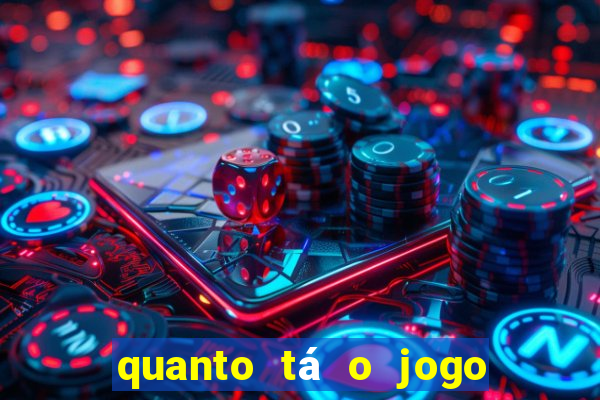 quanto tá o jogo do brasileir?o