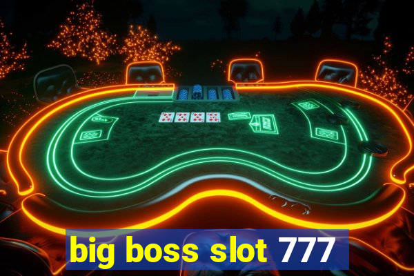 big boss slot 777