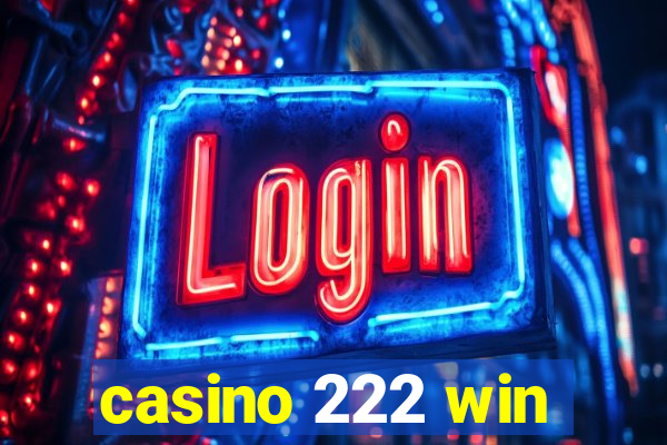 casino 222 win