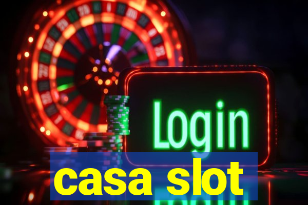 casa slot