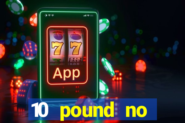 10 pound no deposit casino