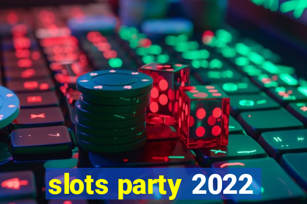 slots party 2022