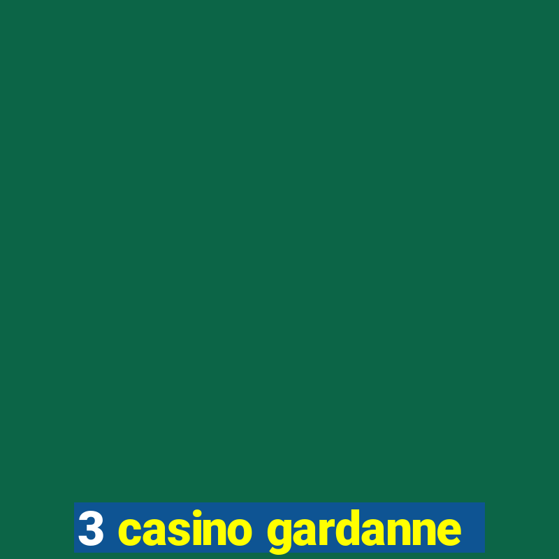 3 casino gardanne