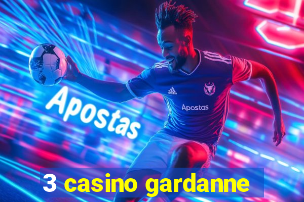 3 casino gardanne