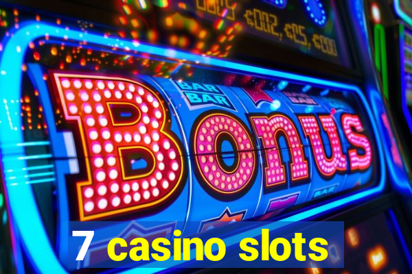 7 casino slots