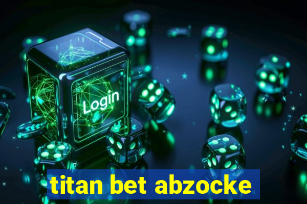 titan bet abzocke