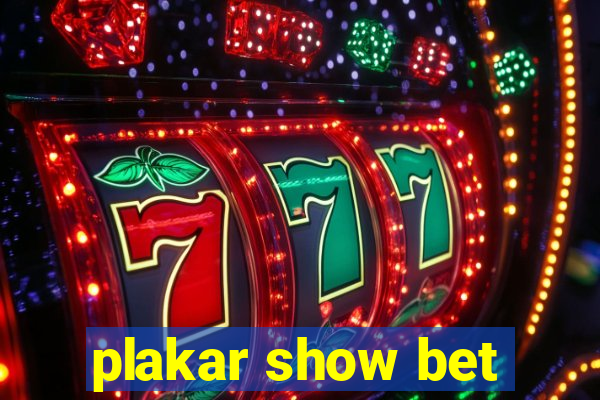 plakar show bet