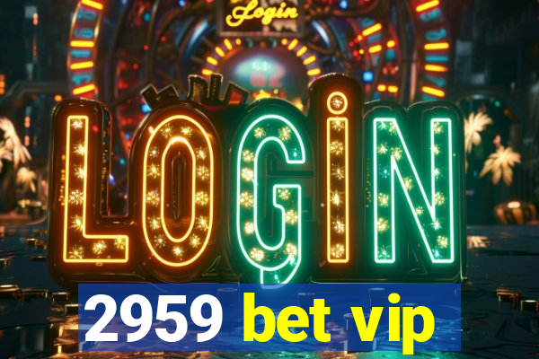 2959 bet vip