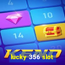 lucky 356 slot