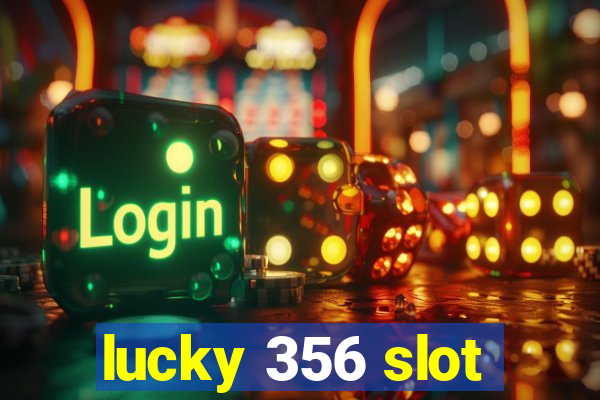 lucky 356 slot