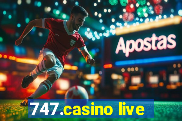 747.casino live