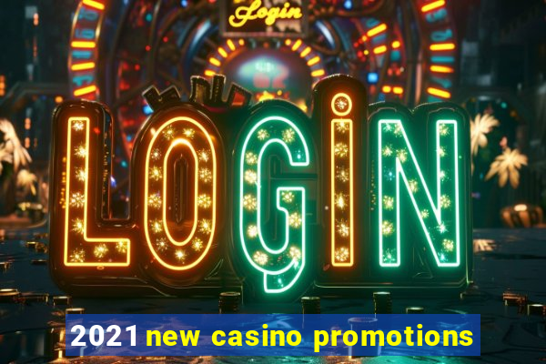 2021 new casino promotions