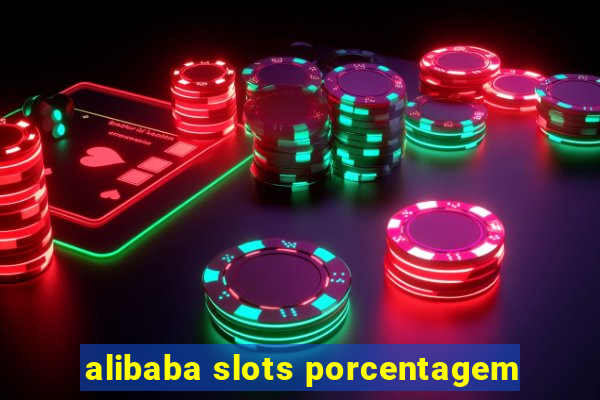 alibaba slots porcentagem