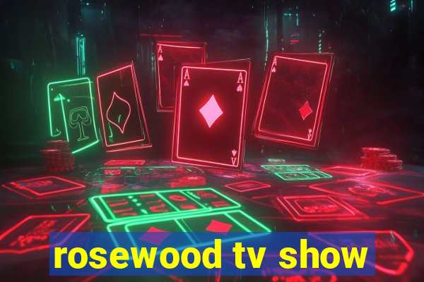 rosewood tv show