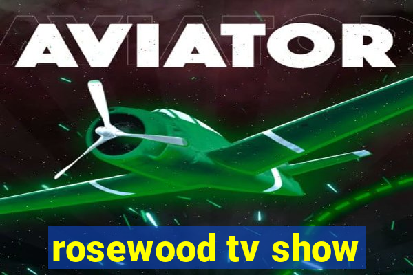 rosewood tv show