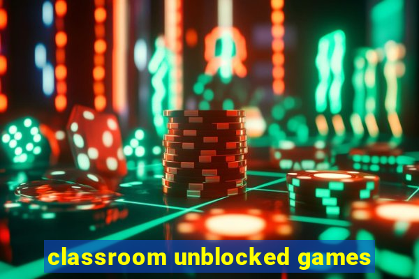 classroom unblocked games