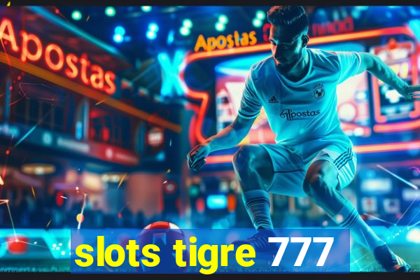 slots tigre 777