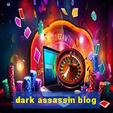 dark assassin blog