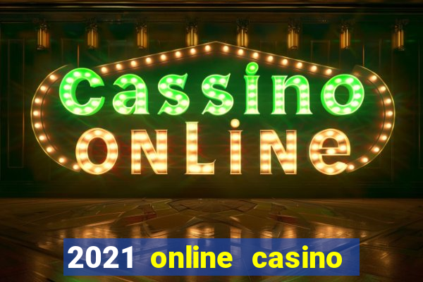 2021 online casino no deposit bonus