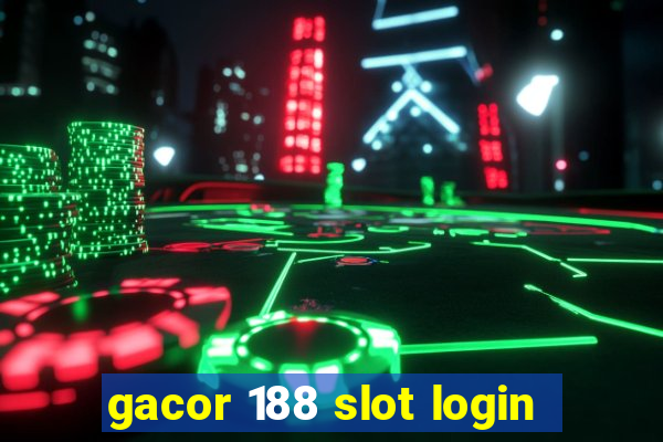 gacor 188 slot login