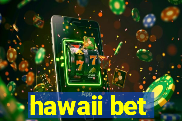 hawaii bet