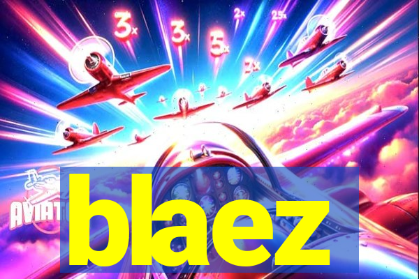 blaez