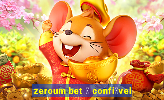 zeroum bet 茅 confi谩vel