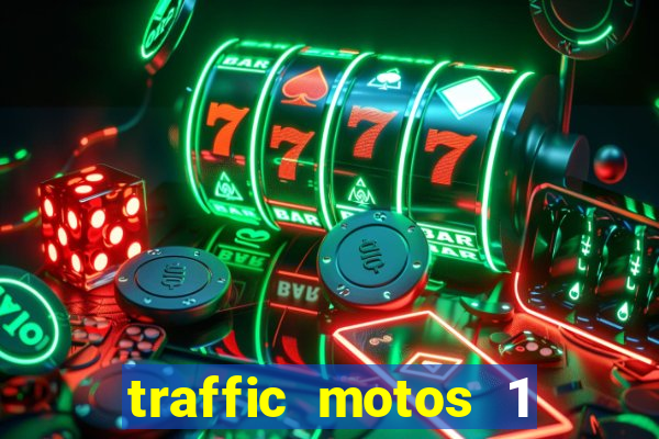 traffic motos 1 dinheiro infinito