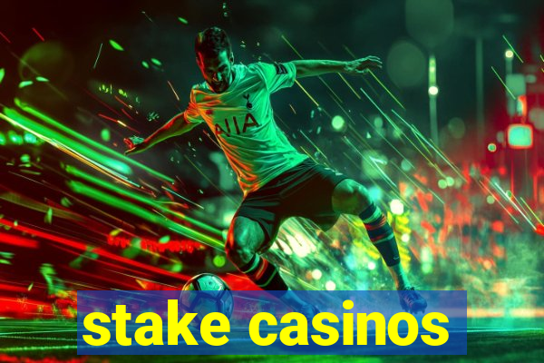 stake casinos