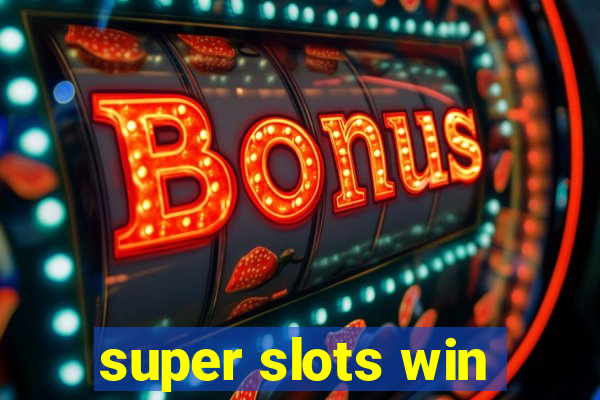 super slots win