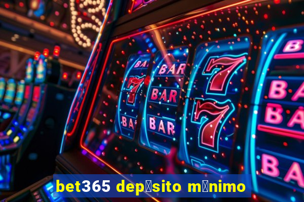 bet365 dep贸sito m铆nimo