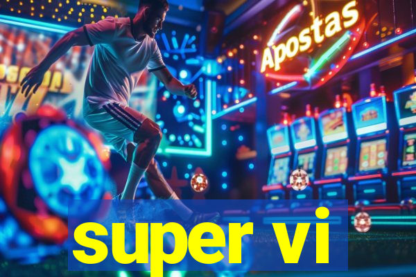 super vi