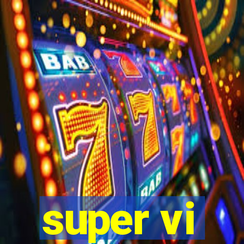 super vi