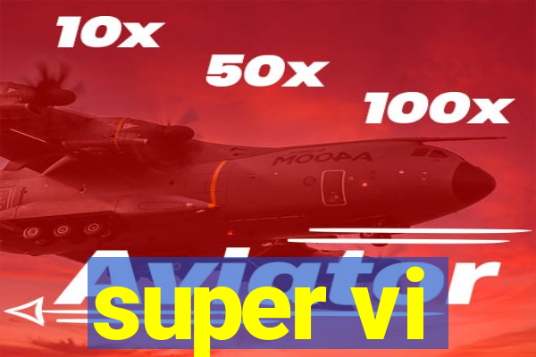 super vi