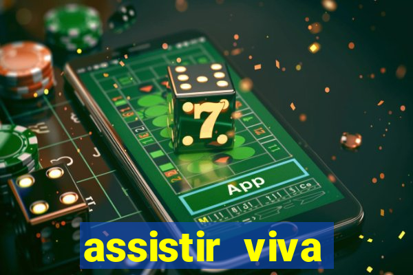 assistir viva online gratis