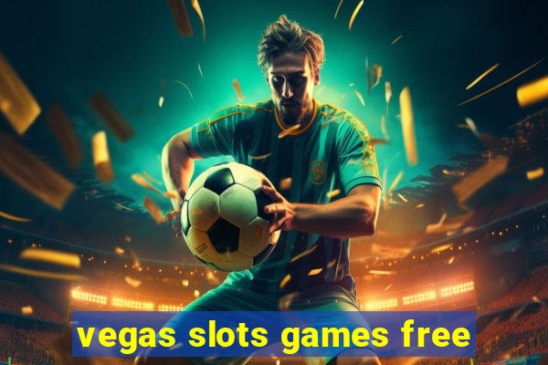 vegas slots games free