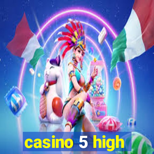 casino 5 high