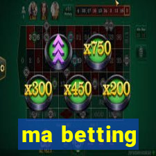 ma betting