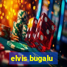 elvis bugalu