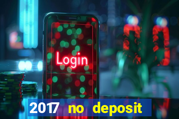 2017 no deposit bonus casino