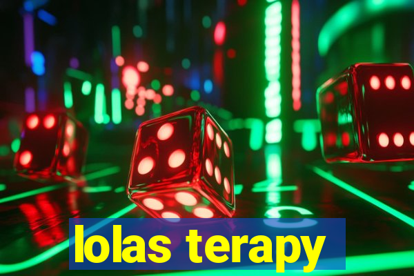 lolas terapy