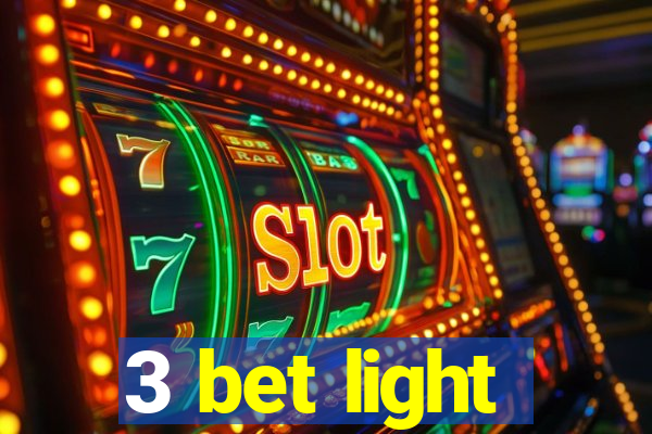 3 bet light