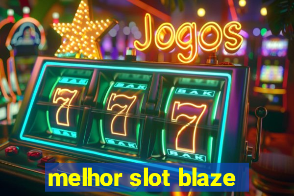 melhor slot blaze