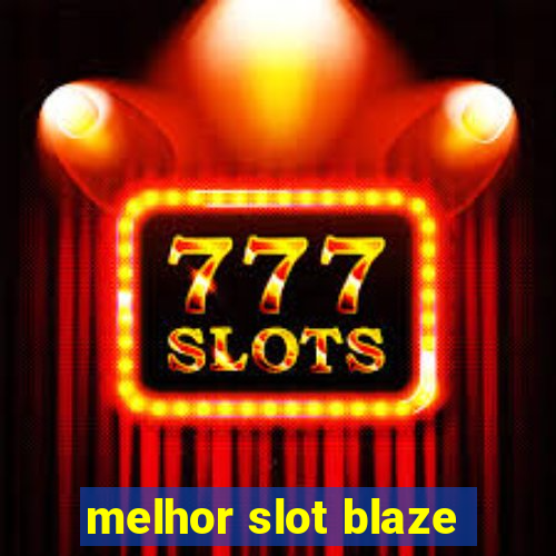 melhor slot blaze