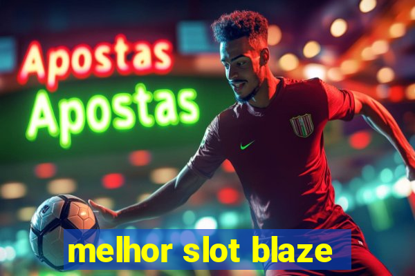 melhor slot blaze